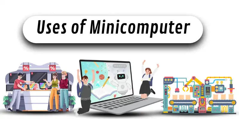 Uses of minicomputer