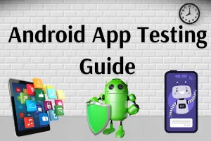 What You Need To Know About Android Application Testing