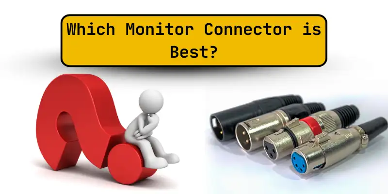 The graphic shows many connectors with the caption "Which monitor connector is best?"