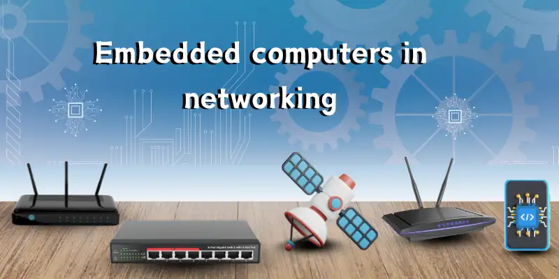 Uses of embedded computers in networking devices.