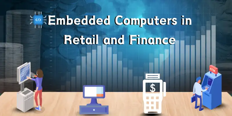 Uses of embedded computers in retail and finance.