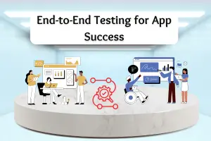 Why Comprehensive End-to-End Testing is Crucial for Application Success