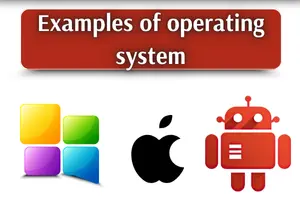 Examples of operating system
