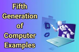 Examples of Fifth Generation Computers With Pictures – You Should Know in 2026