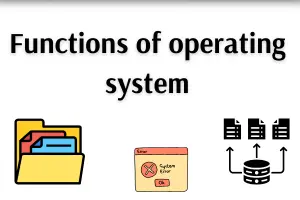 Functions of operating system – Easy Guide for Beginners