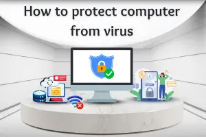Computer Virus Protection Tips How to protect computer from virus – 10 Best Tips