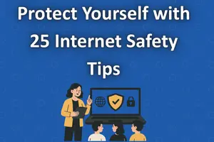 Discover 25 Internet Safety Tips for Beginners
