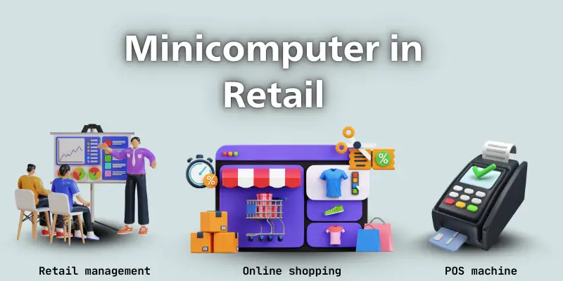 Uses of minicomputer in retail.