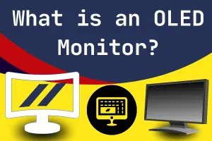 What is an OLED Monitor? - Post Thumbnail