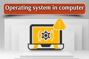 Operating system in computer – Easy Guide for You