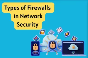 Types of firewalls in network security