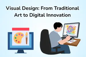 From Traditional Art to Digital Innovation: How Visual Design Is Redefining the Design World