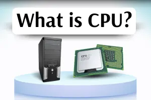 What is CPU? A Complete Guide