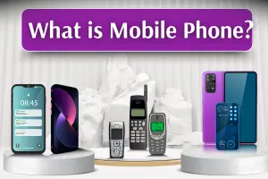What Is Mobile Phone? Easy Explanation for Beginners